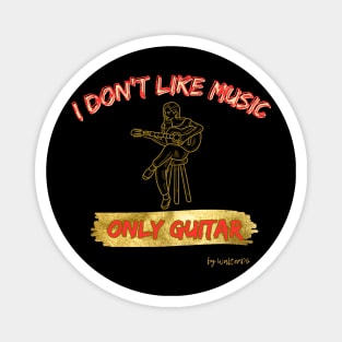 GUITAR | I don't like music, only guitar Magnet